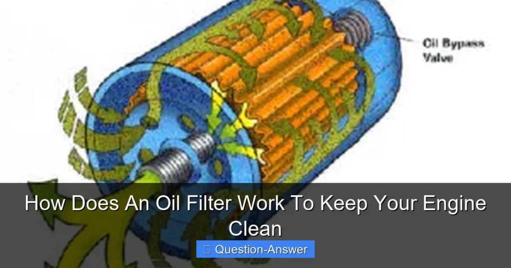 How Does An Oil Filter Work To Keep Your Engine Clean