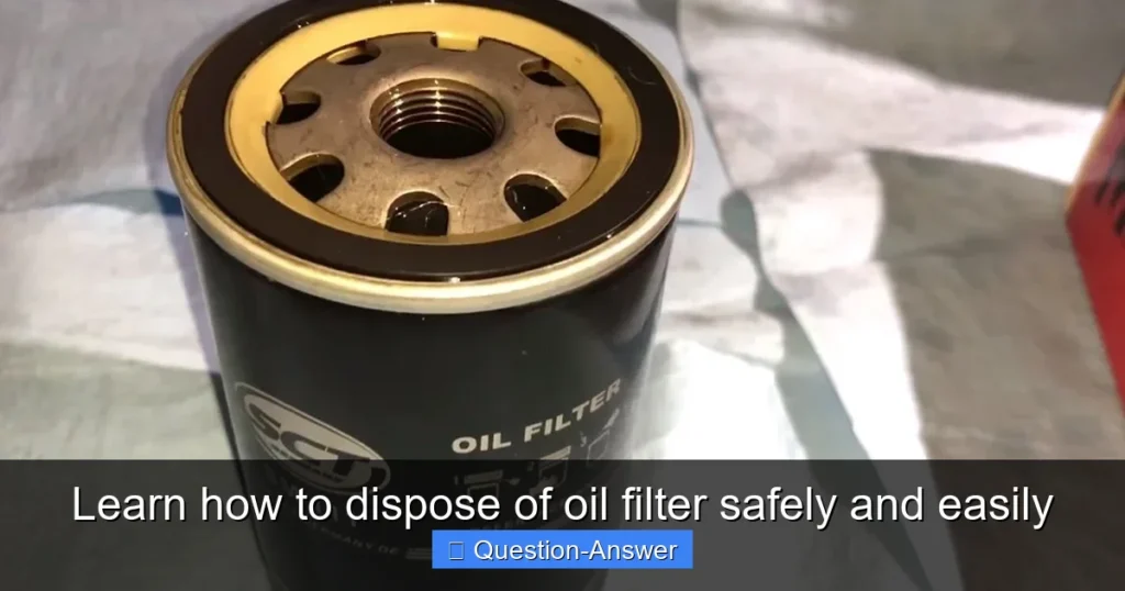 Learn how to dispose of oil filter safely and easily