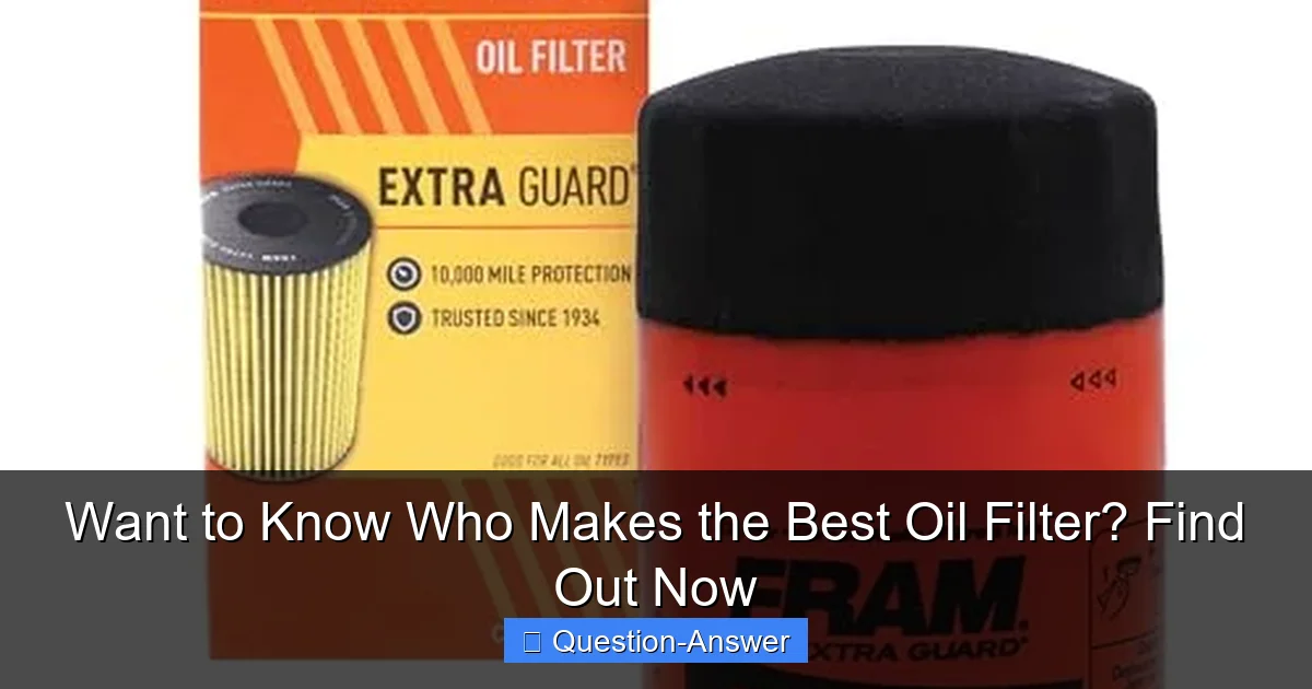 Want to Know Who Makes the Best Oil Filter? Find Out Now