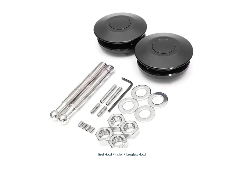 best hood pins for fiberglass hood